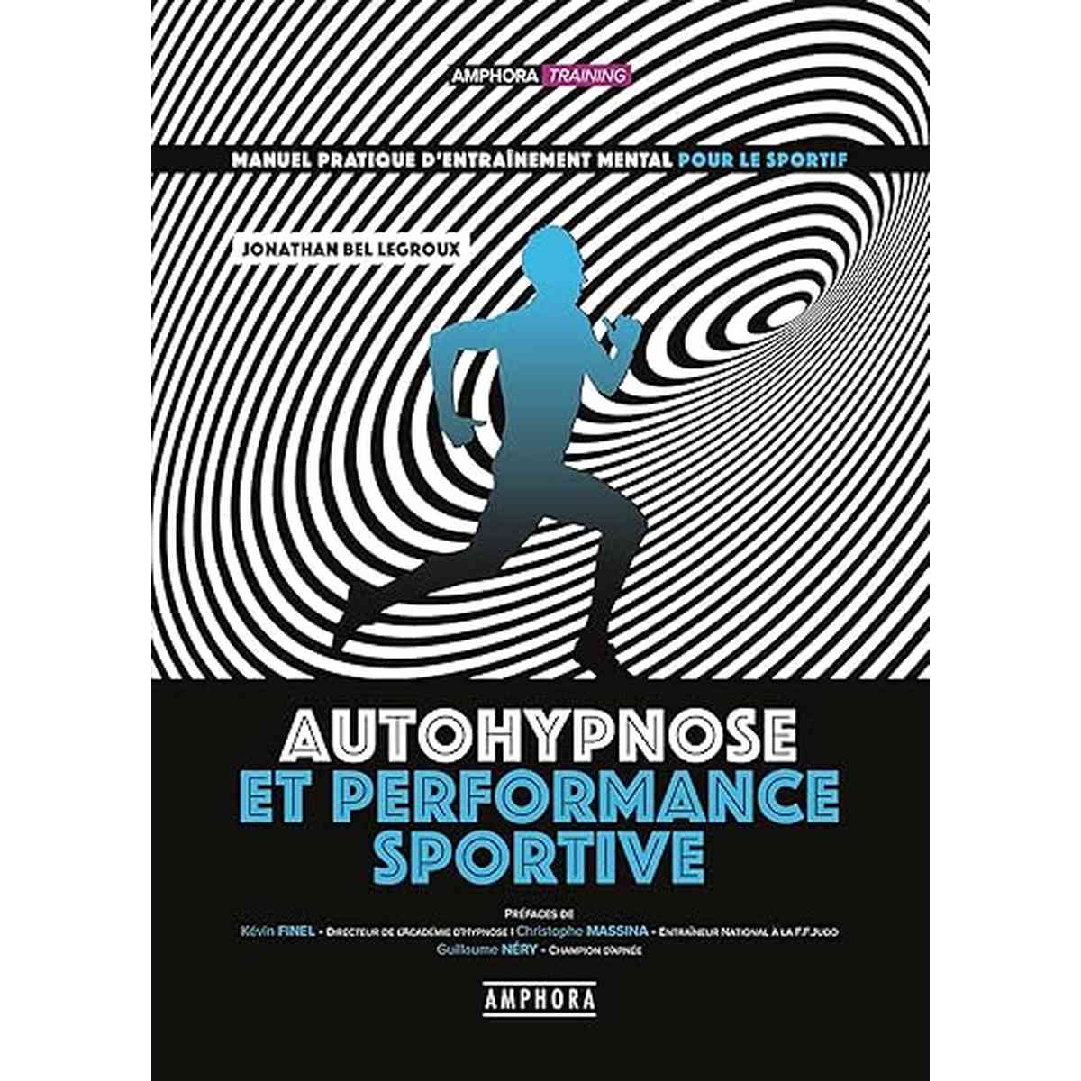 Autohypnose et performance sportive - Manuel pratique d'entraînement mental: Manuel pratique d'entraînement mental pour le sportif