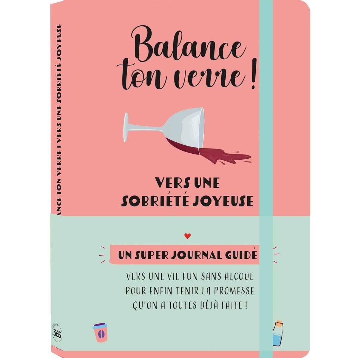 Balance ton verre ! Vers une sobriété joyeuse - journal de bord guidé