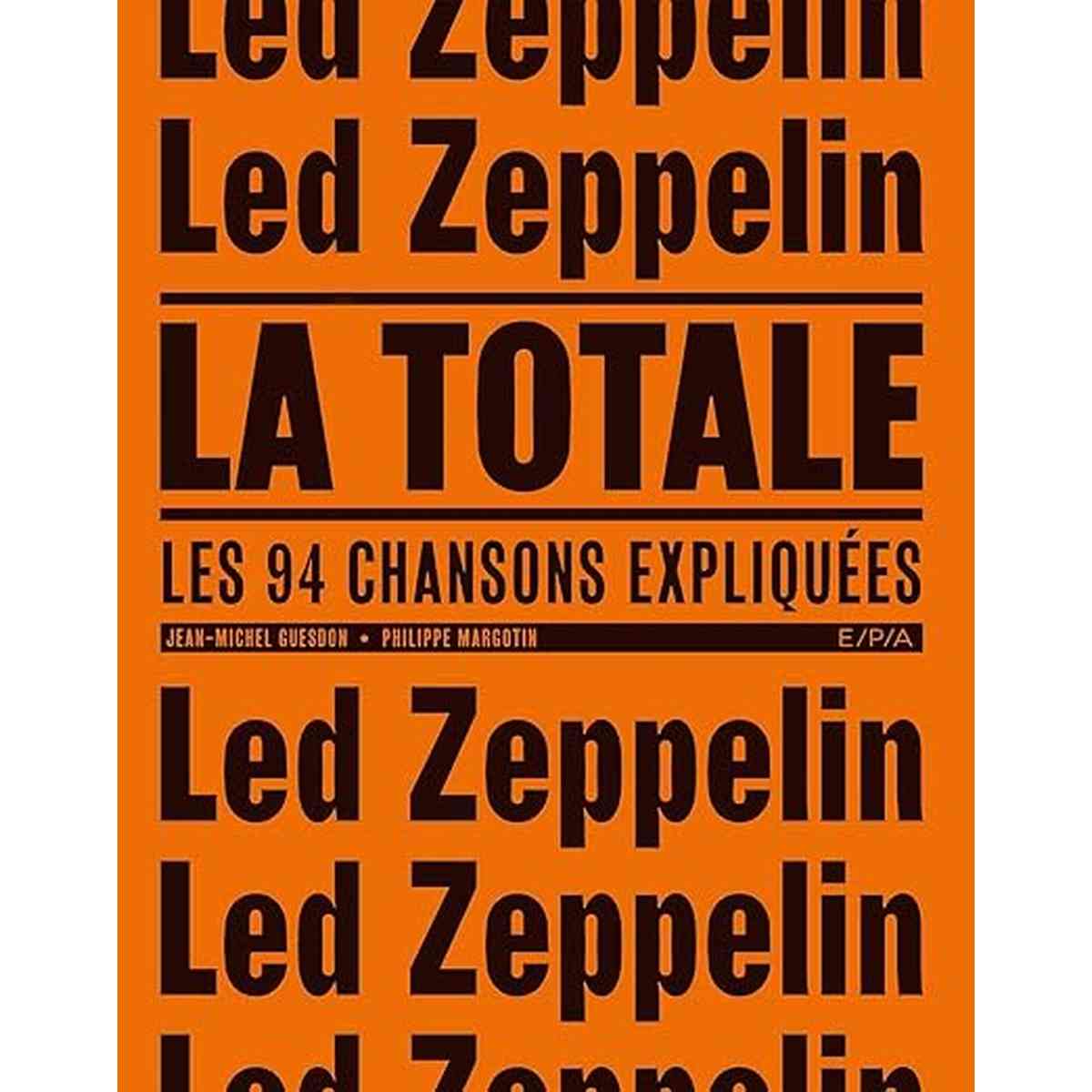 Led Zeppelin - La Totale .Les 94 chansons expliquées livre