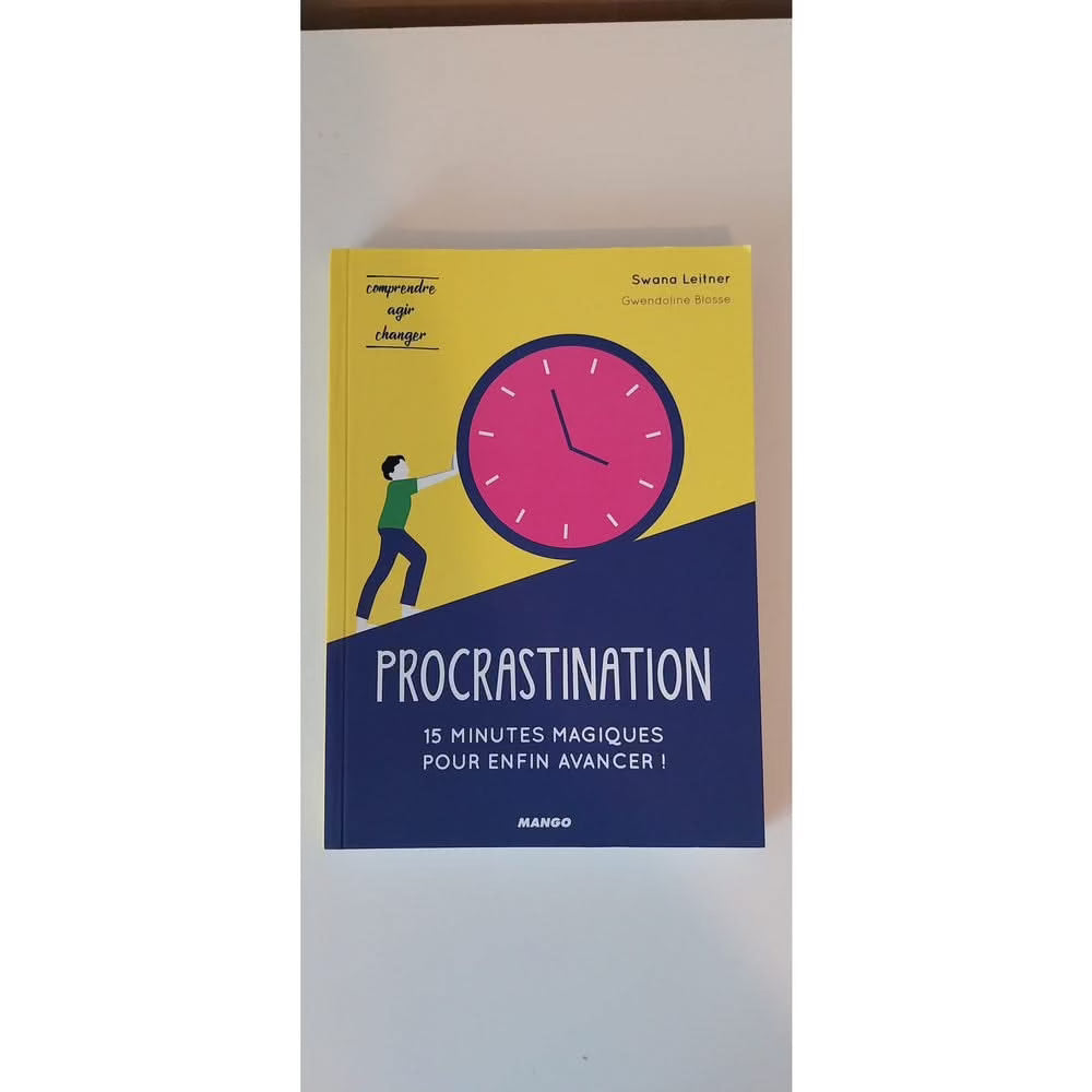 Procrastination - 15 Minutes Magiques Pour Enfin Avancer.Livre de SWANA LEITNER