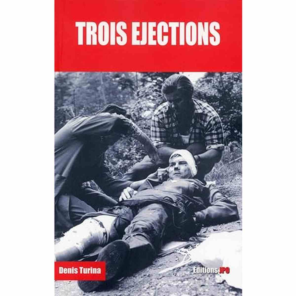 Trois éjections -Denis Turina livre d'aviation