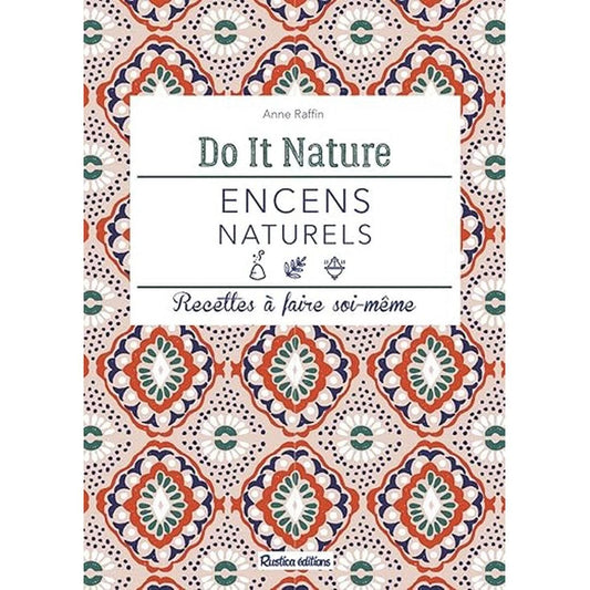 Encens naturels: Recettes à faire soi-même do it nature
