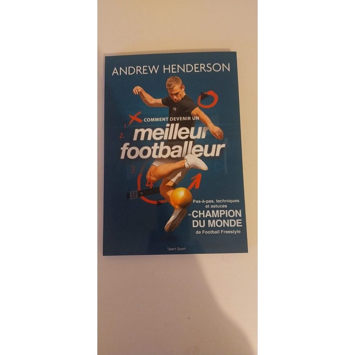 Comment Devenir Un Meilleur Footballeur- livre andrew henderson football freestyle