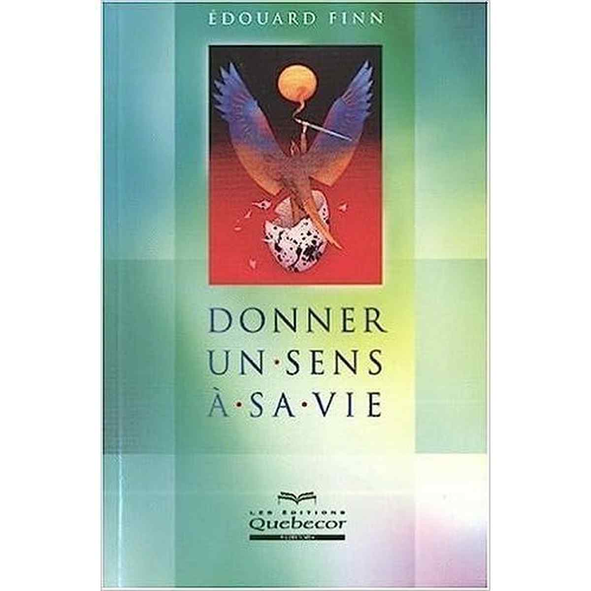 Donner Un Sens A Sa Vie. Livre