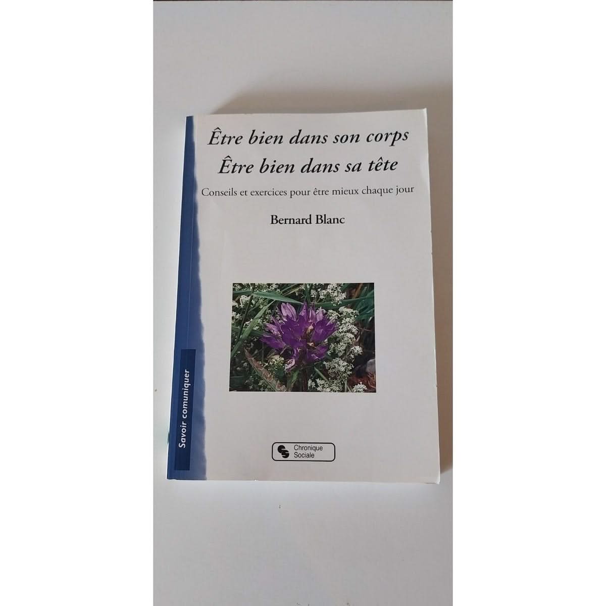 Etre bien dans son corps être bien dans sa tete. Livre de Bernard blanc