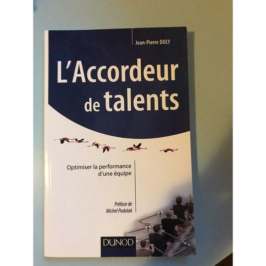 L'accordeur de talents - Optimiser la performance d'une équipe .Livre Management - Auteur : Jean Pierre Doly