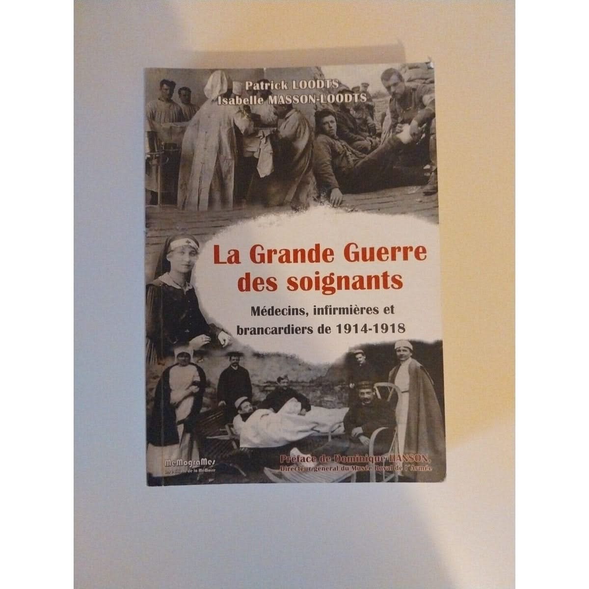 La Grande Guerre des soignants : Médecins, infirmières et brancardiers de 1914-1918 - livre