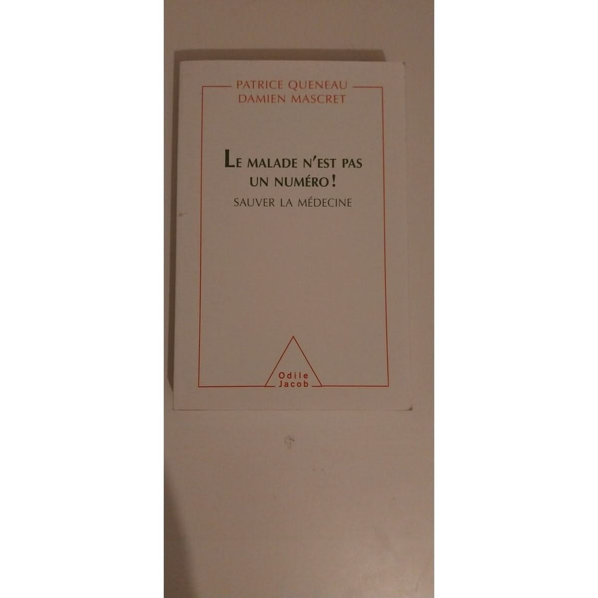Le malade n'est pas un numéro ! Sauver la médecine, Patrice Queneau