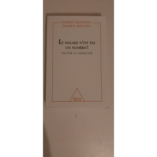 Le malade n'est pas un numéro ! Sauver la médecine, Patrice Queneau