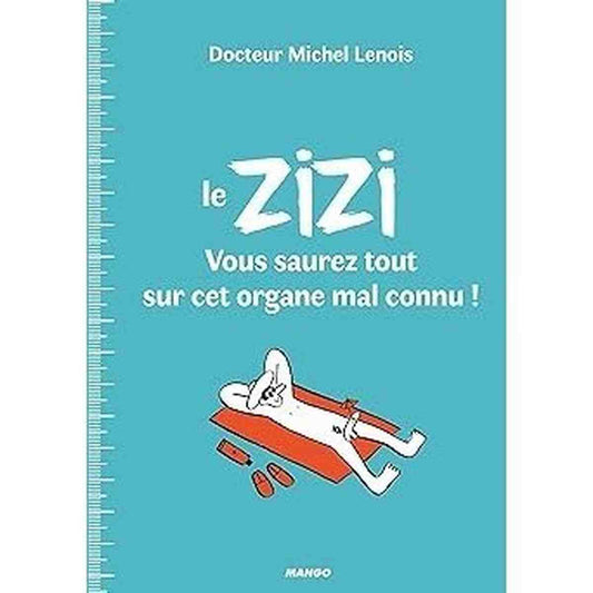 Le ZIZI : vous saurez tout sur cet organe mal connu