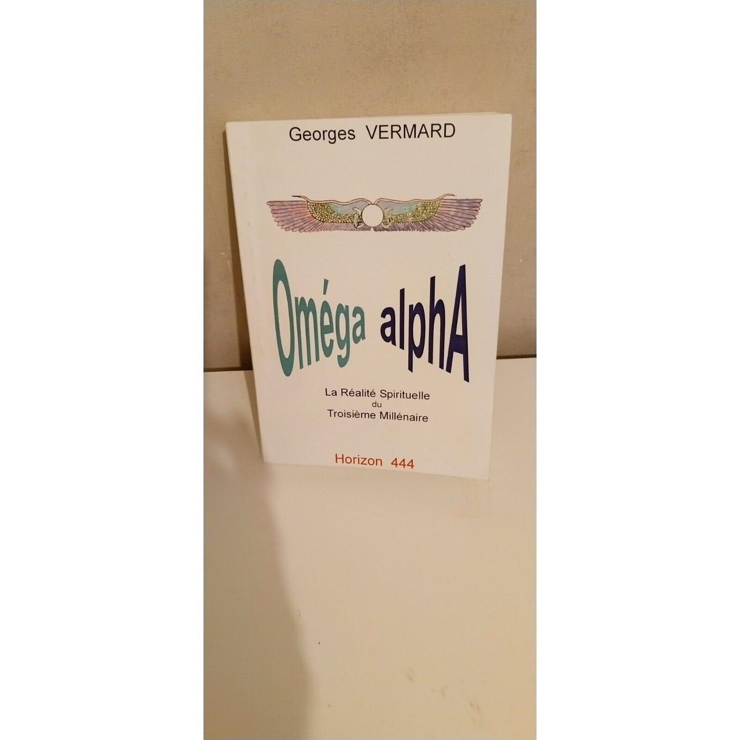 Oméga alpha La réalité spirituelle du troisième millénaire -Georges Vermard -livre