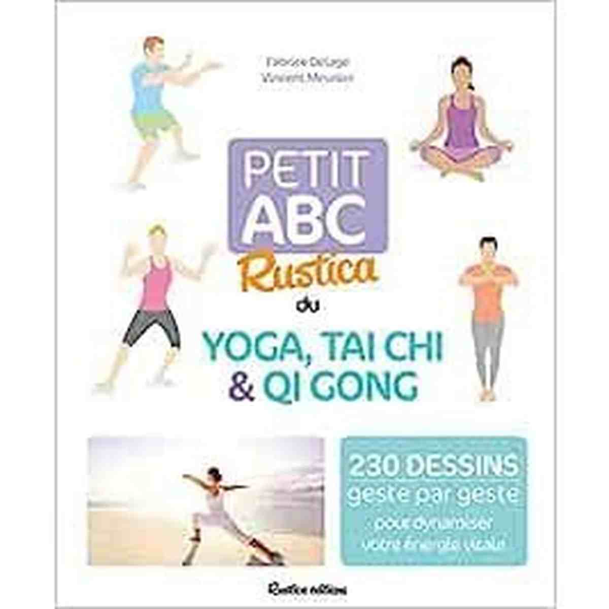 Petit abc Rustica du yoga, tai chi et qi gong: 230 dessins geste par geste