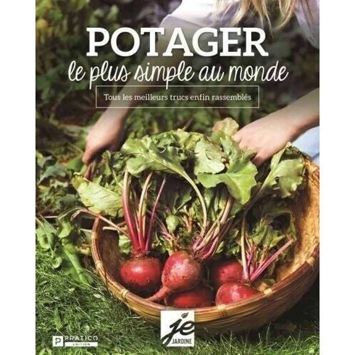Potager, le plus simple au monde .Tous les meilleurs trucs enfins rassemblés