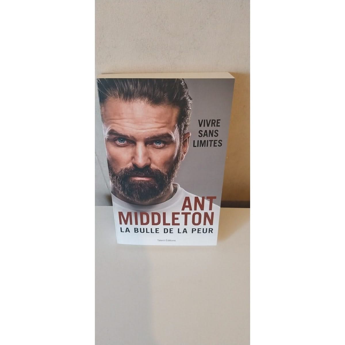 la bulle de la peur ; vivre sans limites livre ANT MIDDLETON