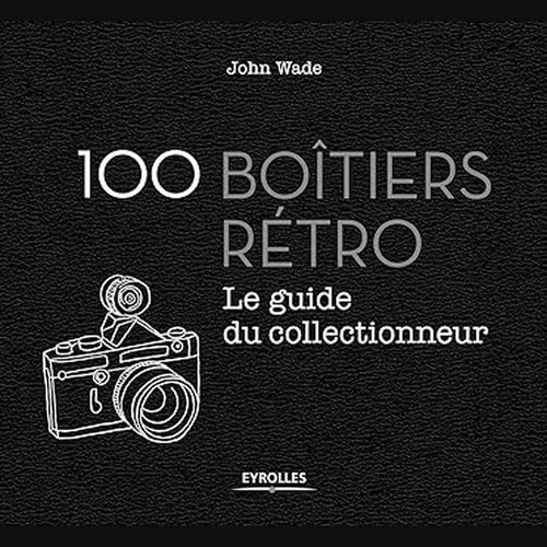 100 boîtiers rétro: Le guide du collectionneur