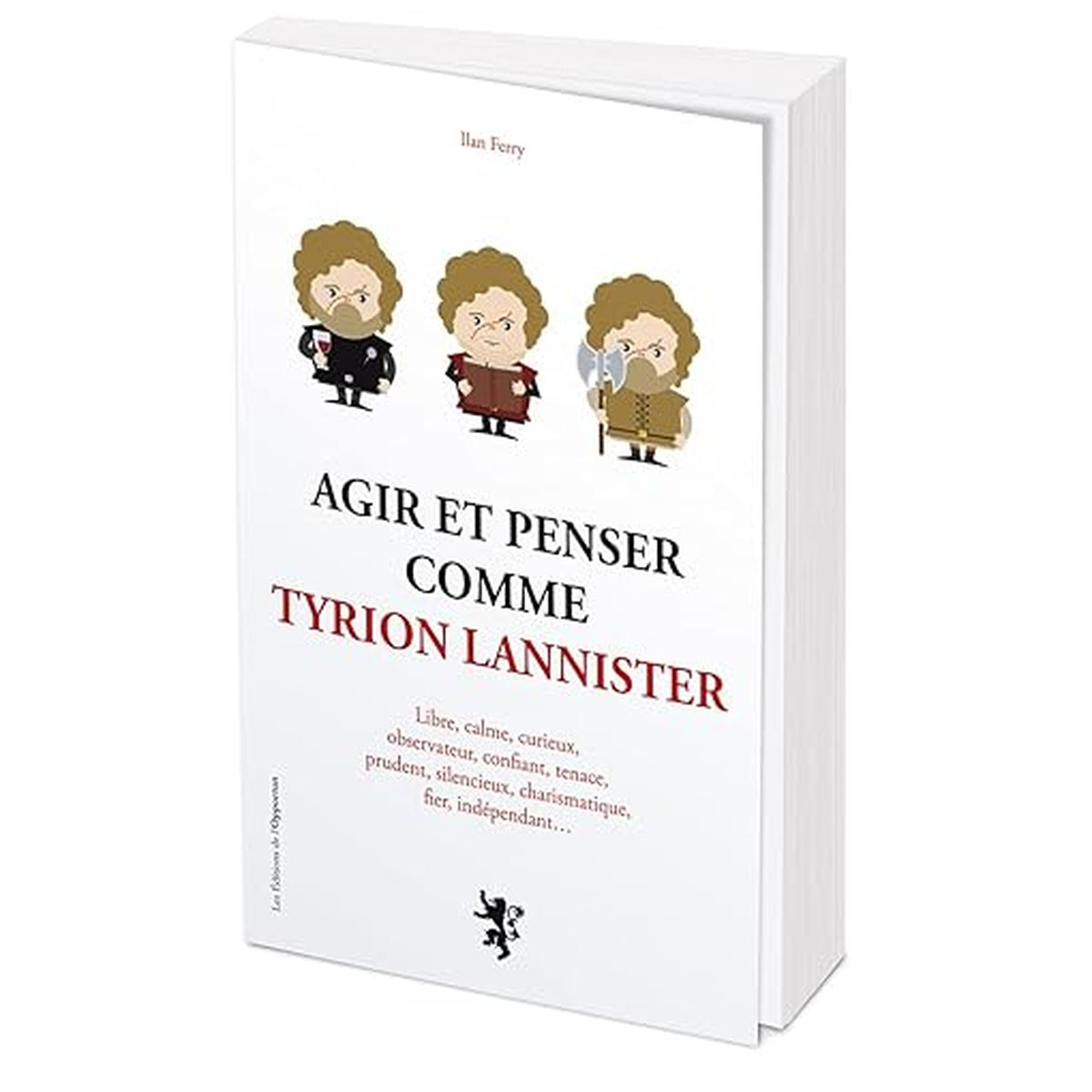 Agir et penser comme Tyrion Lannister