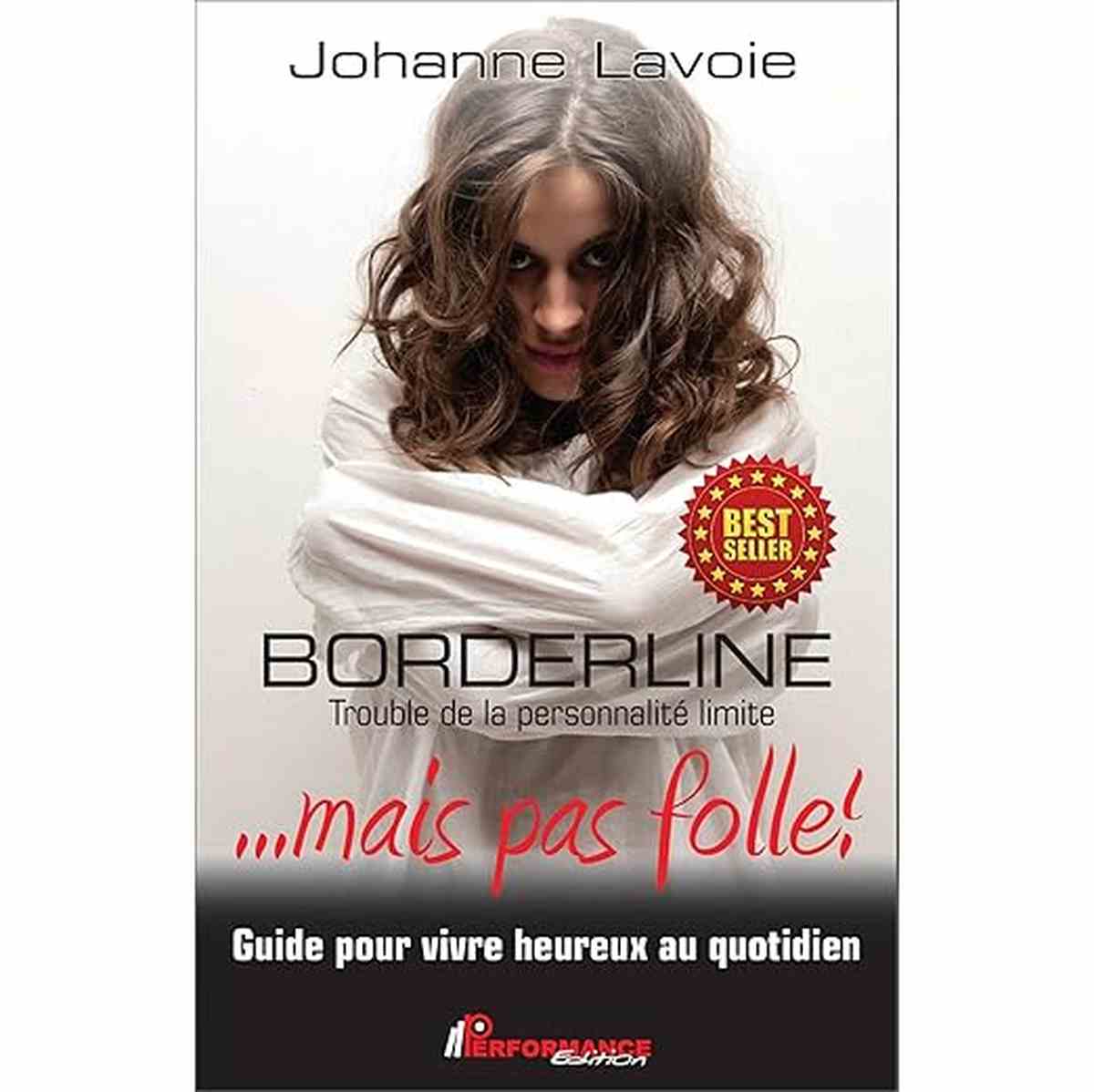 Couverture du livre " Borderline - Trouble de la personnalité limite mais pas folle " de johanne lavoie représentant une femme en camisole