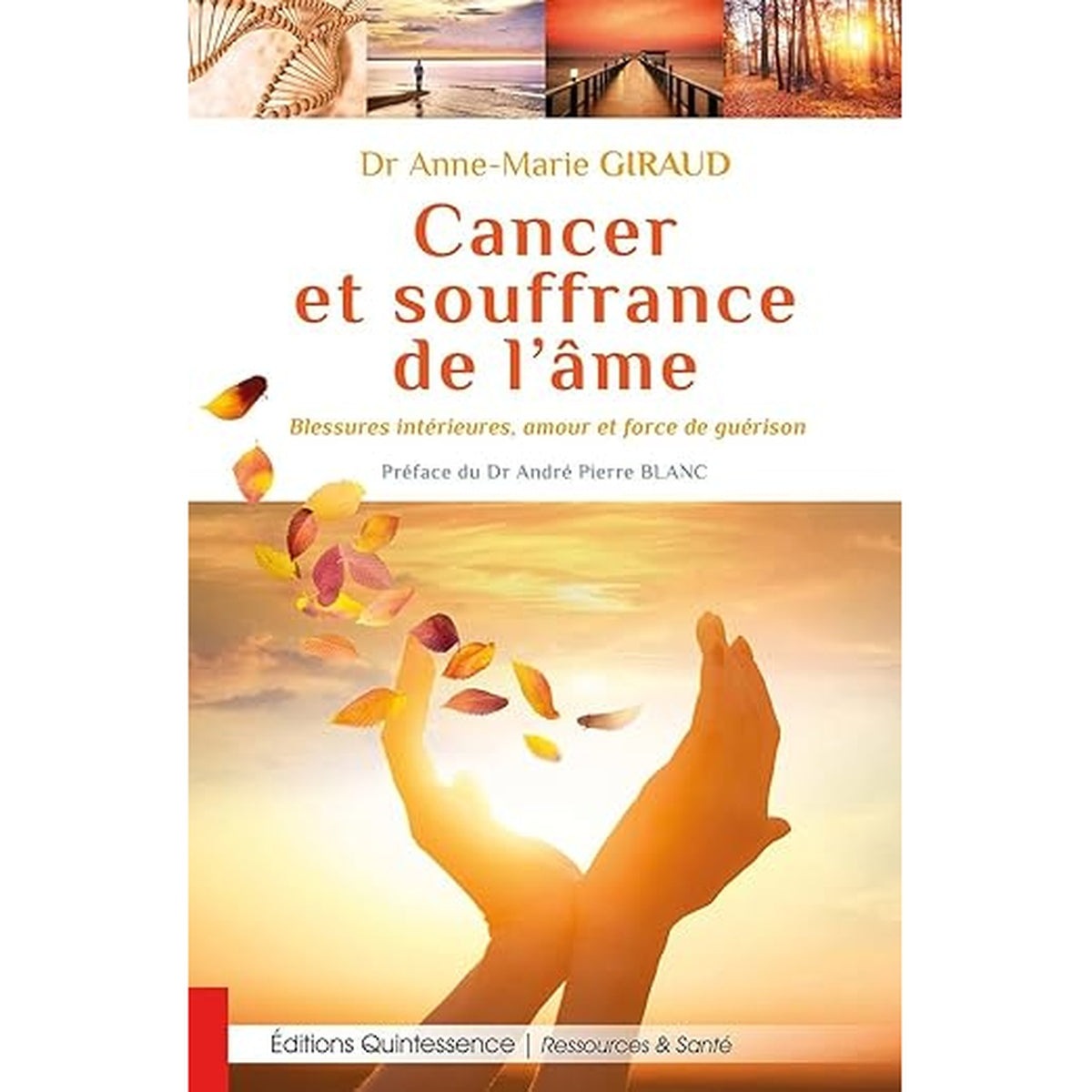 Cancer et souffrance de l'âme - Blessures intérieures, amour et force de guérison