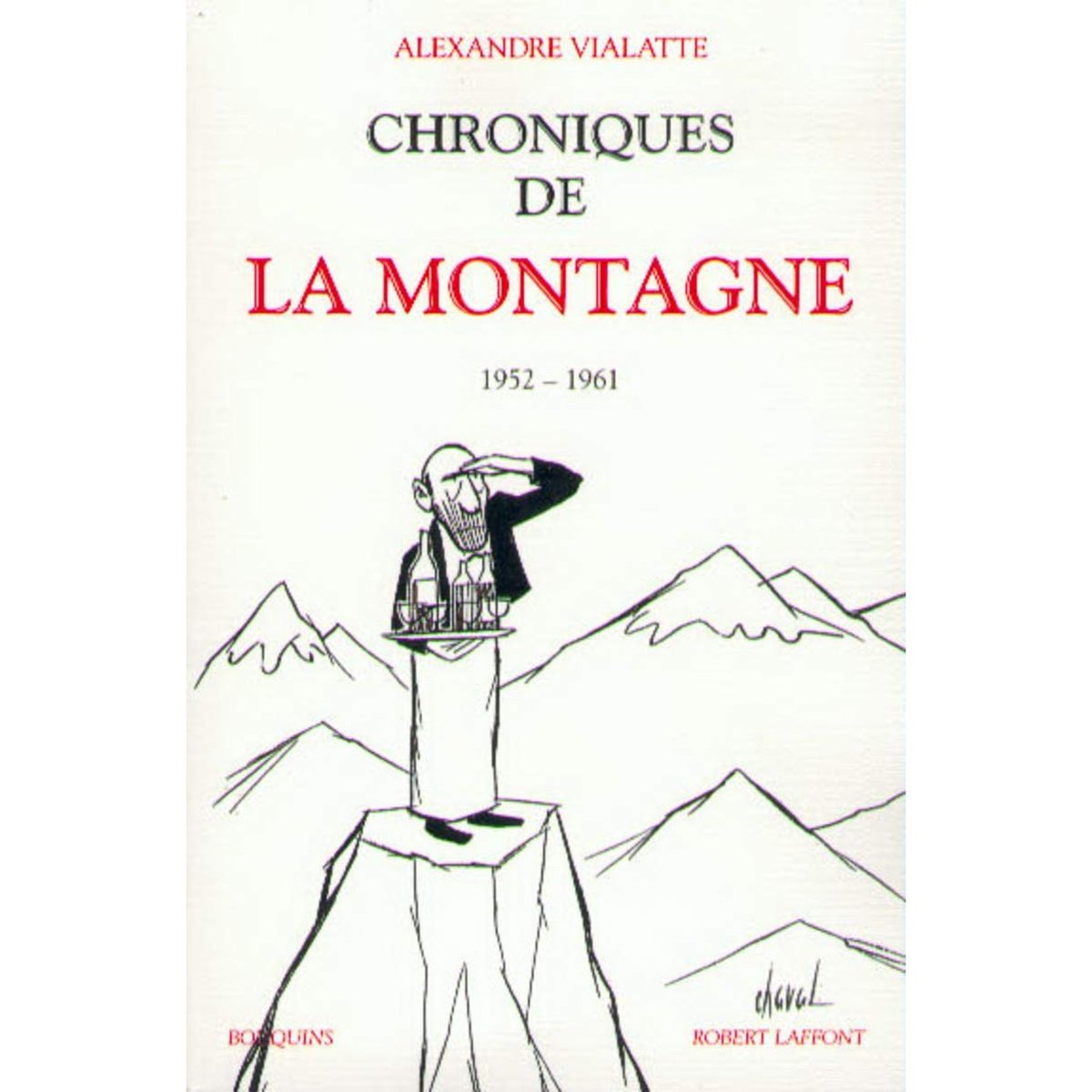 Chroniques de La Montagne, tome 1 - Alexandre Vialatte