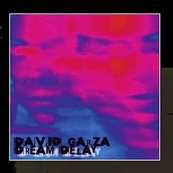 Dream Delay david Garza cd musique