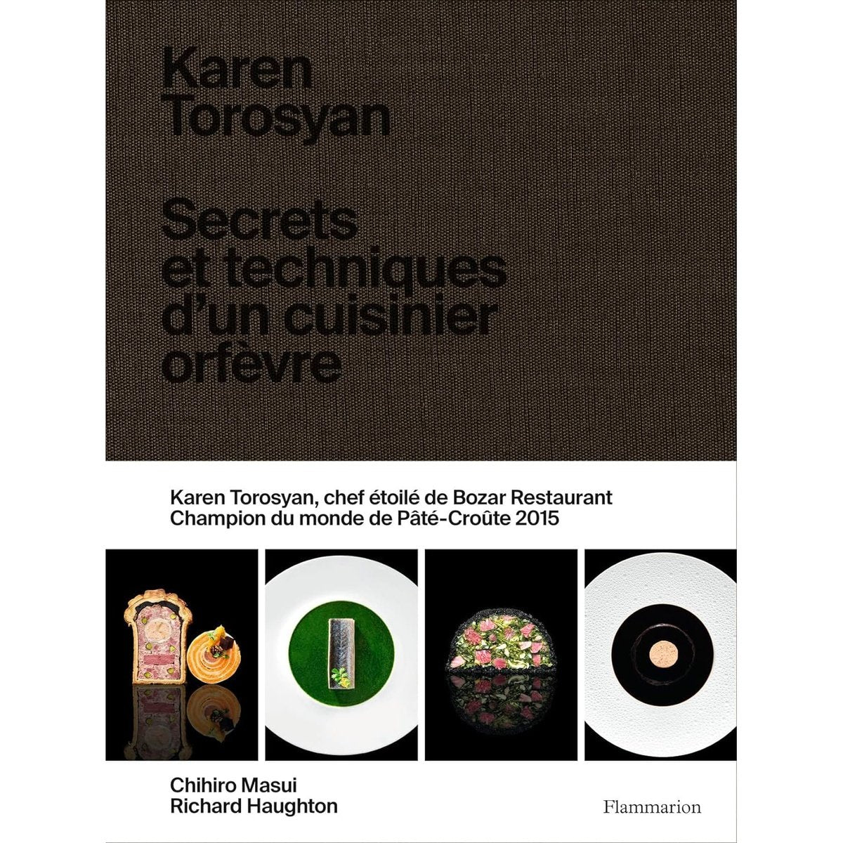 Karen Torosyan: Secrets et techniques d'un cuisinier orfèvre