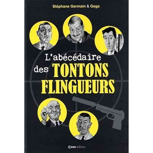 L'abécédaire des Tontons Flingueurs - stephane germain et gega