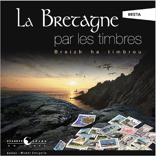 La Bretagne par les timbres .Breizh ha timbrou-livre-relie