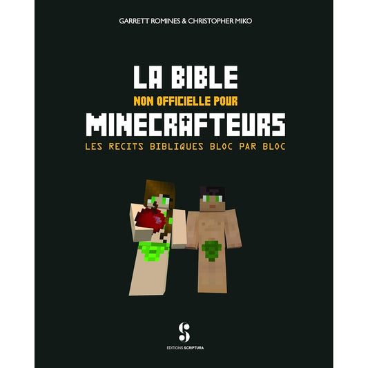 La Bible non officiel pour Minecrafteurs. Les recits bibliques bloc par bloc