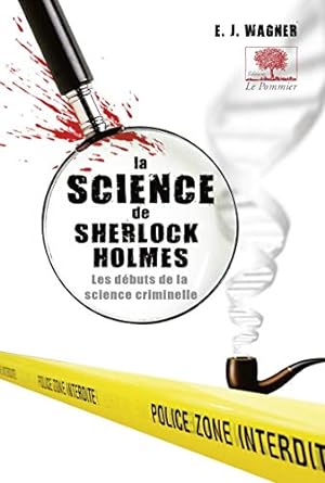 La science de Sherlock Holmes - Les débuts de la science criminelle LIVRE