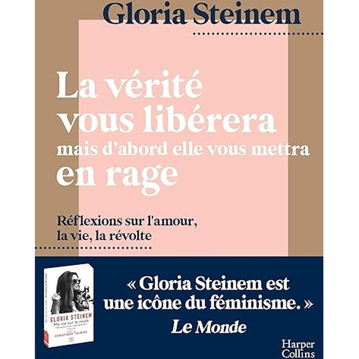 La vérité vous libérera, mais d'abord elle vous mettra en rage - Gloria Steinem