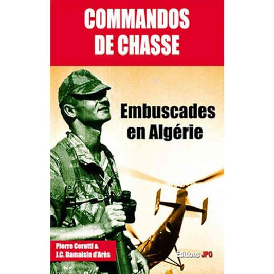 Les commandos de chasse - Embuscade en Algérie .livre d'aviation