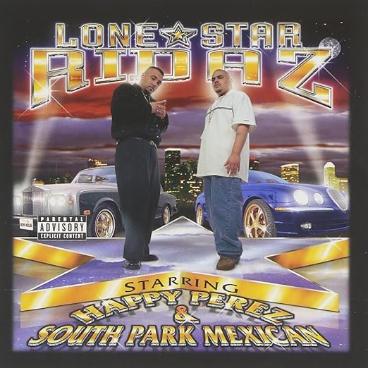 Lone Star Ridaz Cd album HAPPY Perez-South Park Mexican