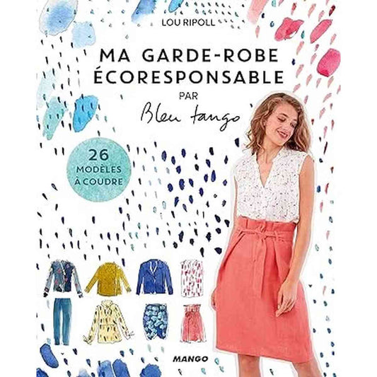 Ma garde-robe écoresponsable . 26 modèles à coudre .Livre de lou ripoll aux Edition Mango. Première de couverture