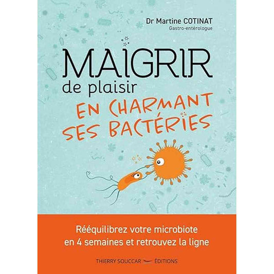 couverture du livre Maigrir de plaisir en charmant ses bactéries de martine cotinat