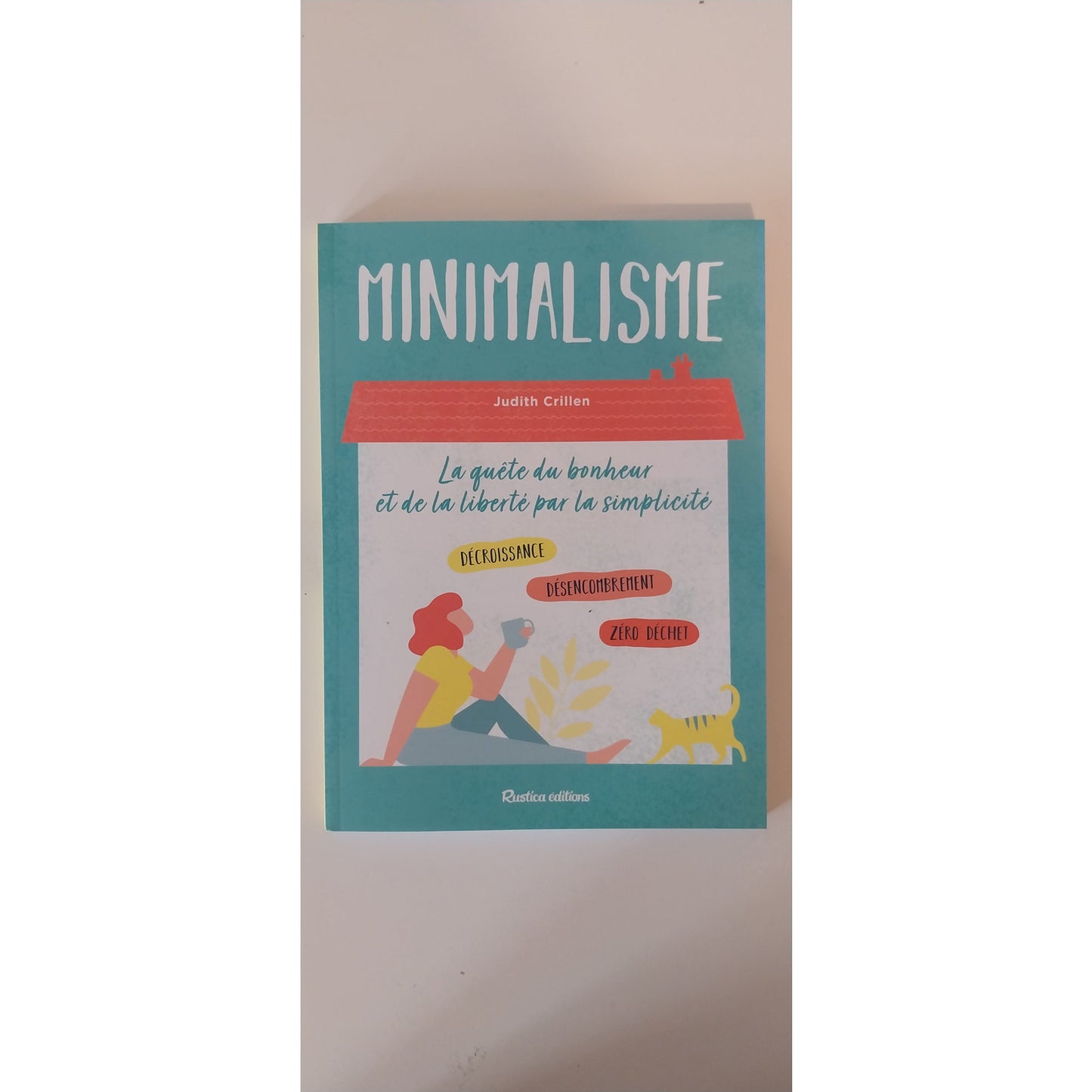 Minimalisme: La quête du bonheur et de la liberté par la simplicité