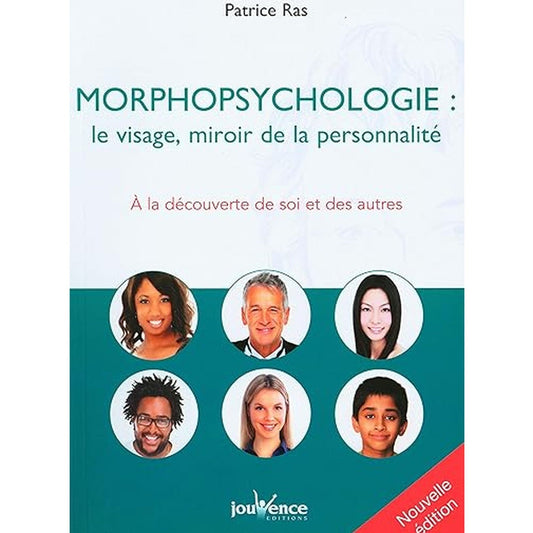 Morphopsychologie : Le visage miroir de la personnalité: A la découverte de soi et des autres