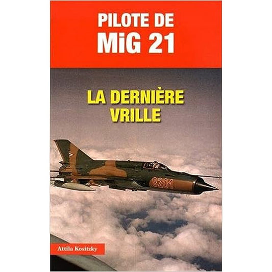 Pilote De Mig 21 - La Dernière Vrille