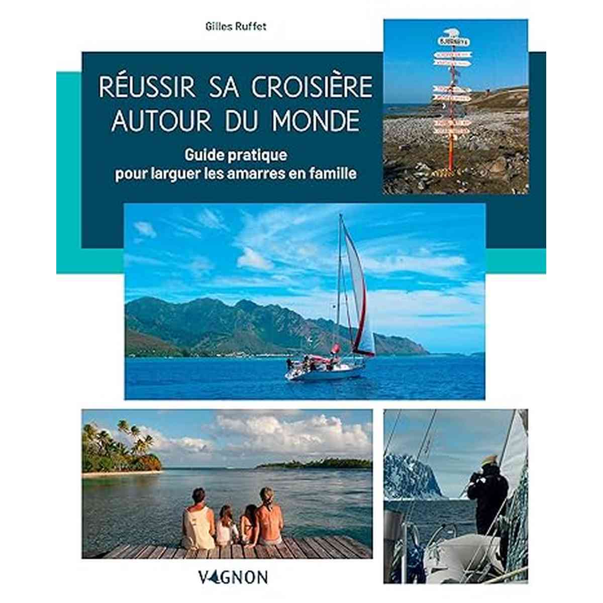couverture du livre Réussir sa croisière autour du monde: Guide pratique pour larguer les amarres en famille