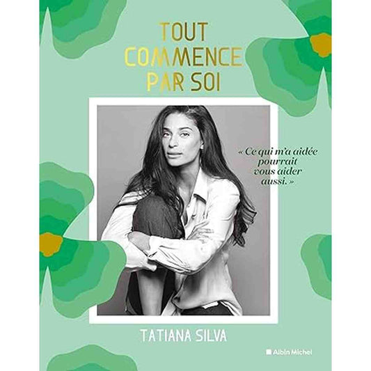 Tout commence par soi -Tatiana Silva livre