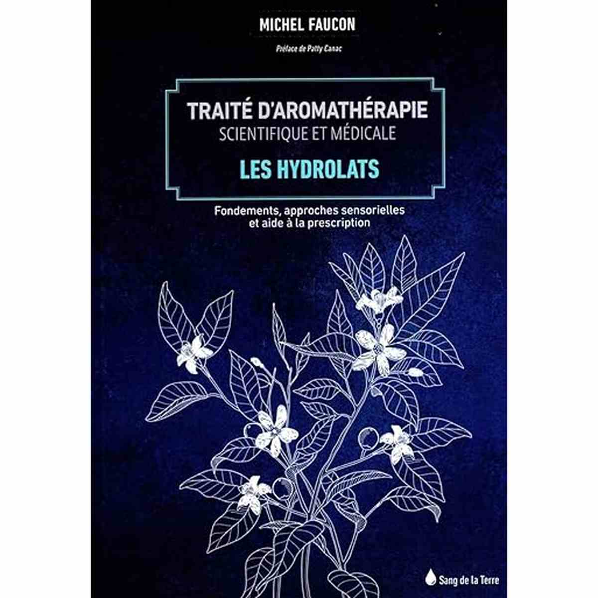 Traité d'aromathérapie scientifique et médicale Tome 2 - Les hydrolats