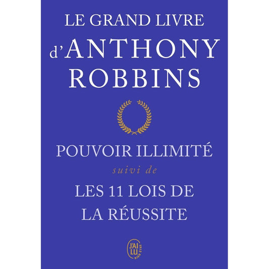 Le Grand Livre d'Anthony Robbins. Pouvoir illimité - Les 11 lois de la réussite