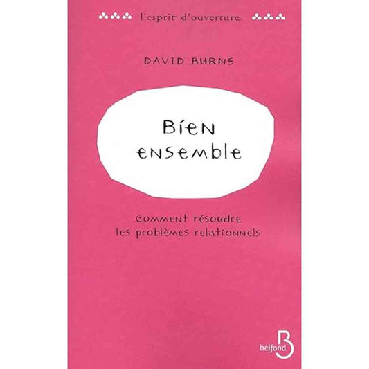 Couverture du livre 'Bien ensemble. Comment résoudre les problèmes relationnels' de David Burns, fond rose avec typographie minimaliste. Outil essentiel en développement personnel.