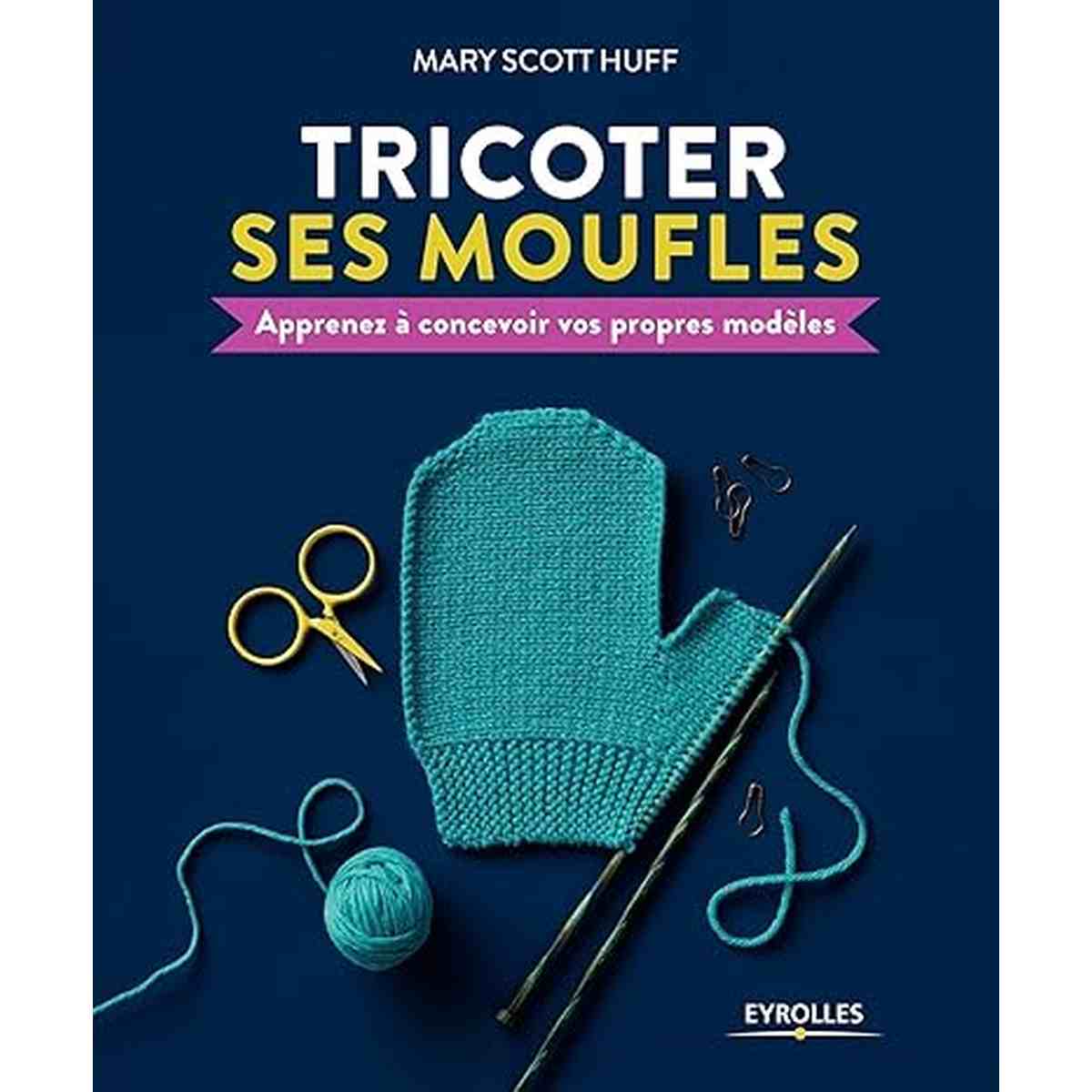 couverture du livre : Tricoter ses moufles: Apprenez à concevoir vos propres modèles