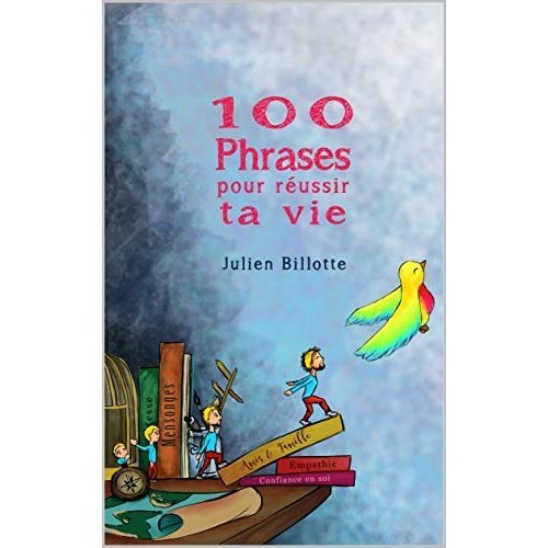100 phrases pour réussir ta vie -Julien Billote