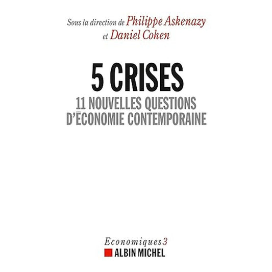 5 Crises: 11 nouvelles questions d'économie contemporaine