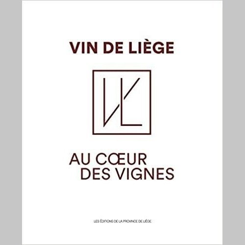 Vin De Liège. Au Coeur Des Vignes