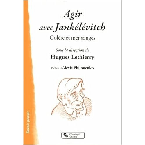 Agir avec Jankélévitch : Colère et mensonges livre