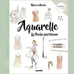 Aquarelle - La Touche Parisienne en 17 étapes . Livre