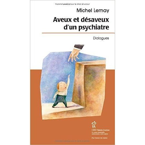 Aveux et Désaveux D'un Psychiatre / Michel Lemay