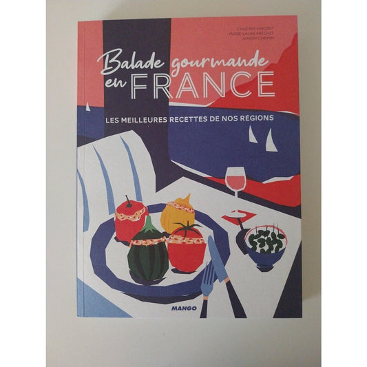 Balade gourmande en France: Les meilleures recettes de nos régions livre 